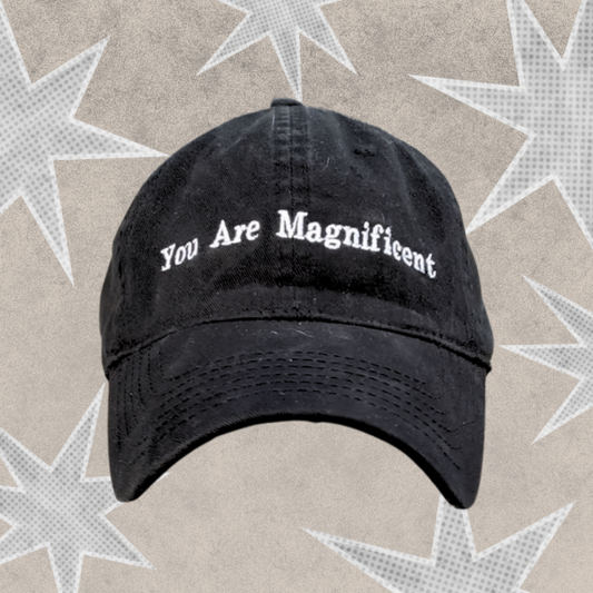 You Are Magnificent Hat